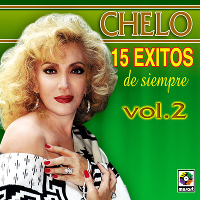 15 Exitos De Siempre, Vol. 2/Chelo