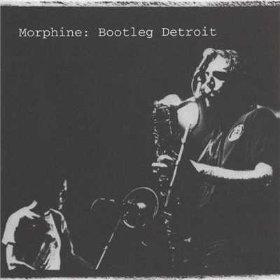 アルバム/Bootleg Detroit/Morphine