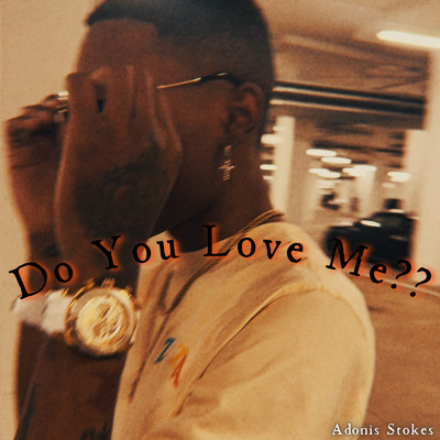 Do You Love Me？？/Adonis Stokes