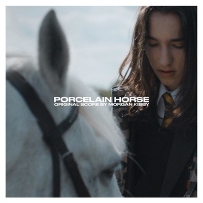 アルバム/Porcelain Horse (Original Score)/Morgan Kibby