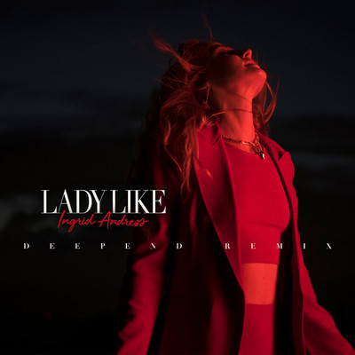 Lady Like (Deepend Remix)/Ingrid Andress