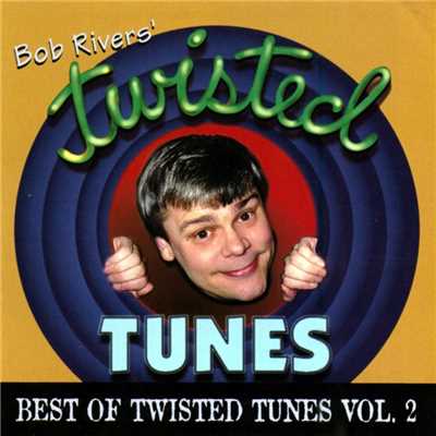 Best Of Twisted Tunes, Vol. 2/Bob Rivers