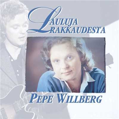 アルバム/Lauluja rakkaudesta/Pepe Willberg