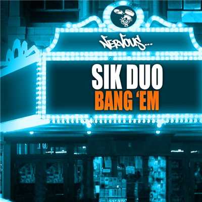 Bang 'Em (Original Mix)/SikDuo