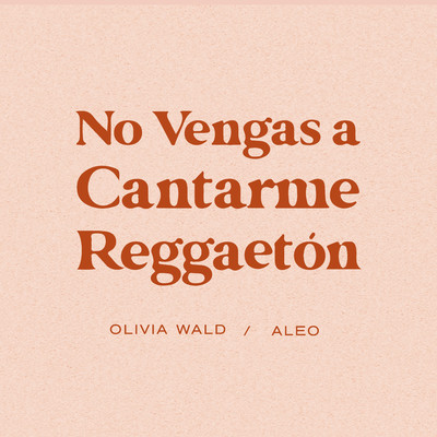 No Vengas a Cantarme Reggaeton/Olivia Wald & ALEO