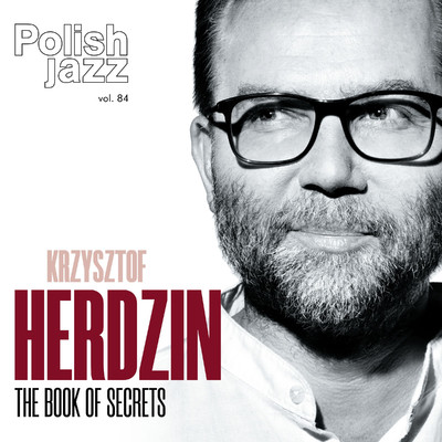 アルバム/The Book of Secrets (feat. Rick Margitza, Robert Kubiszyn & Cezary Konrad) [Polish Jazz vol. 84]/Krzysztof Herdzin