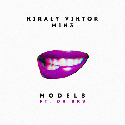 Models (feat. DR BRS)/Kiraly Viktor & M1N3