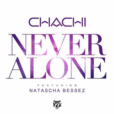 シングル/Never Alone (feat. Natascha Bessez) (Ruxell Remix)/Chachi