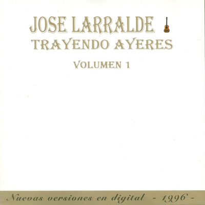 アルバム/Trayendo Ayeres/Jose Larralde
