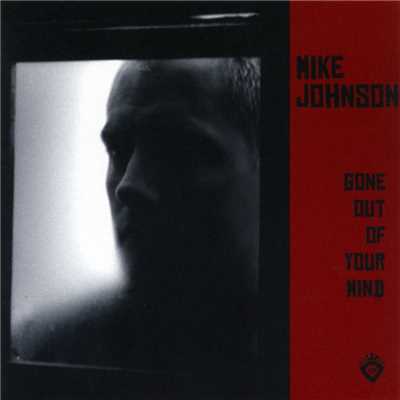 Gone Out of Your Mind/Mike Johnson