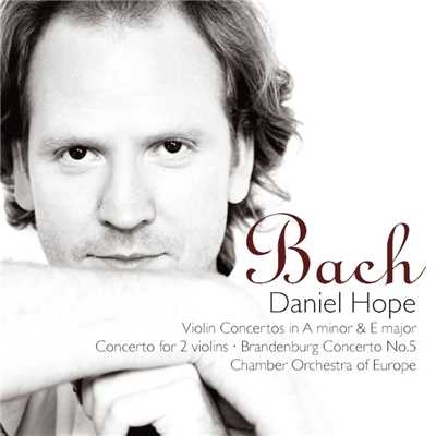 アルバム/Bach, JS: Violin Concertos in A Minor & E Major, Concerto for Two Violins, Brandenburg Concerto No. 5/Daniel Hope