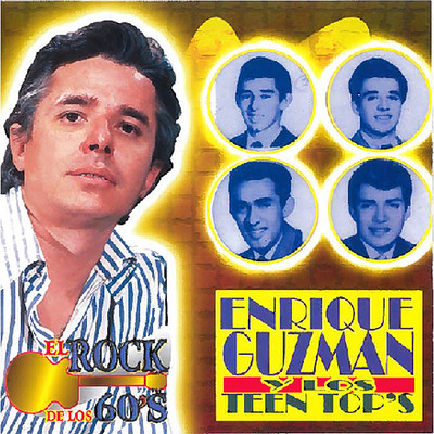 El Rock de los 60s/Enrique Guzman, Los Teen Tops