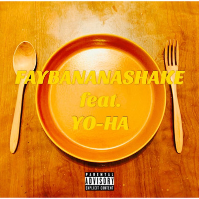 FAYBANANASHAKE/Laidback CX feat. Yo Ha