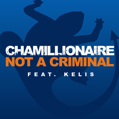シングル/NOT A CRIMINAL (Clean) (featuring ケリス)/カミリオネア