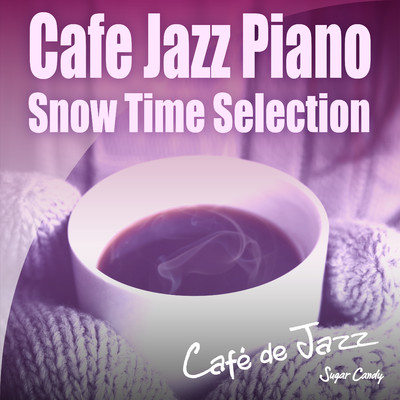 アルバム/Cafe Jazz Piano 〜Snow Time Selection〜/Cafe de Jazz