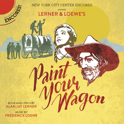 Caleb Damschroder／Keith Carradine／Paint Your Wagon Ensemble (Encores！) (2015)
