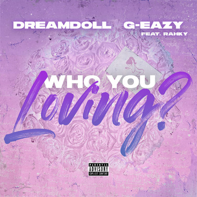 シングル/Who You Loving？ (Explicit) feat.G-Eazy,Rahky/DreamDoll