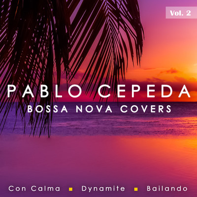 アルバム/Bossa Nova Covers Vol. 2/Pablo Cepeda