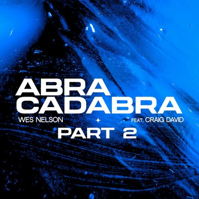 Abracadabra, Pt. 2 feat.Craig David/Wes Nelson