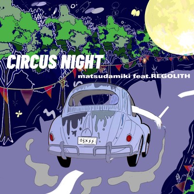 CIRCUS NIGHT (feat. REGOLITH)/matsudamiki