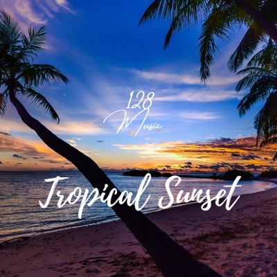 シングル/Tropical Sunset/128Music