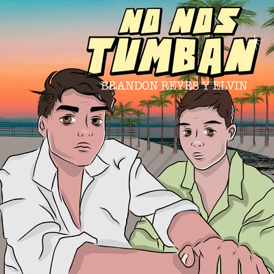 シングル/No Nos Tumban/Brandon Reyes y Elvin