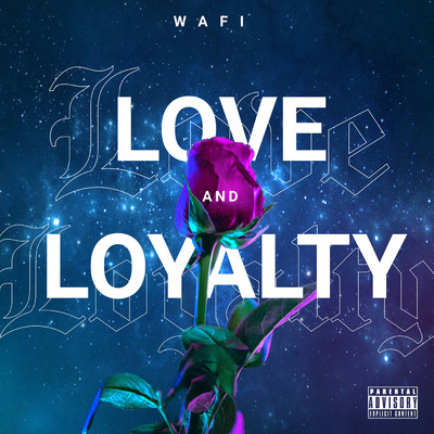 LOVE AND LOYALTY (Explicit)/Wafi