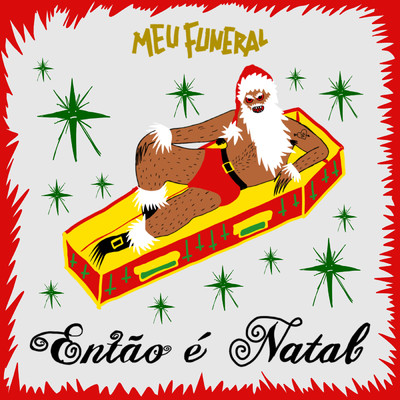 Entao E Natal (featuring Reynaldo Cruz, Carox, Lena Papini, Sebastianismos, Malfeitona, Dani Buarque, Jucks, Leticia Pires)/Meu  Funeral