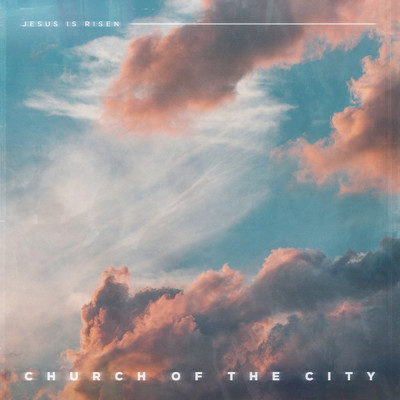 アルバム/Jesus Is Risen/Church of the City