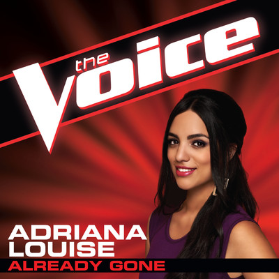 シングル/Already Gone (The Voice Performance)/Adriana Louise