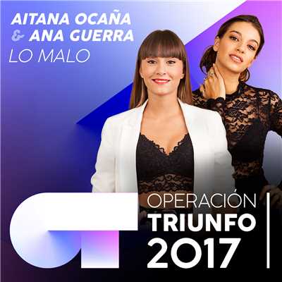 Lo Malo (Operacion Triunfo 2017)/Aitana Ocana／Ana Guerra