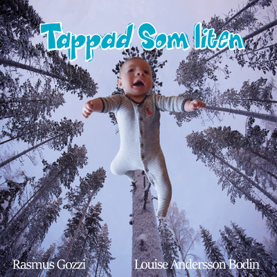 シングル/Tappad som liten (Explicit)/Rasmus Gozzi／Louise Andersson Bodin