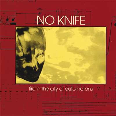 Fire In The City Of Automatons/No Nnife