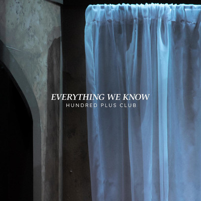 シングル/Everything We Know/Hundred Plus Club