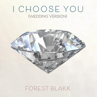 I Choose You (Wedding Version)/Forest Blakk