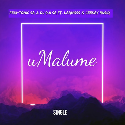 シングル/uMalume (feat. DJ 9.8 SA, Laanoss, Ceekay Musiq)/Pexi-Tonic SA