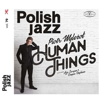 Human Things (feat. Aga Zaryan, Dayna Stephens)/Piotr Wylezol