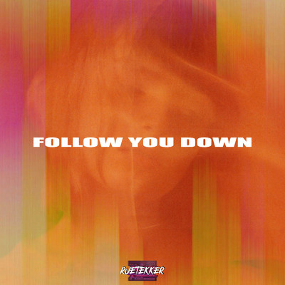 シングル/Follow You Down (Hardtekk Remix)/Rutekker