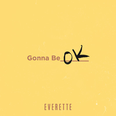 Gonna Be Ok/Everette