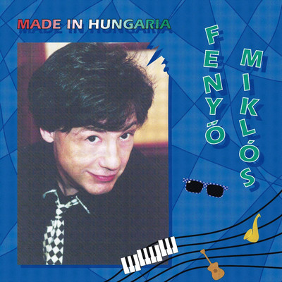 アルバム/Made In Hungaria/Fenyo Miklos