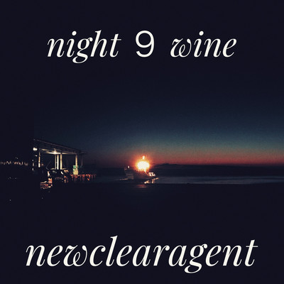 night 9 wine/newclearagent