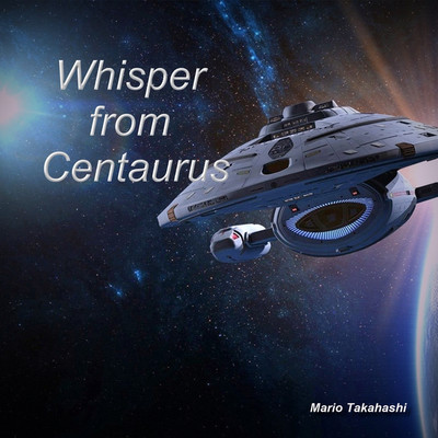 Whisper from Centaurus/Mario Takahashi