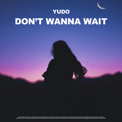 Don't Wanna Wait/Yudo