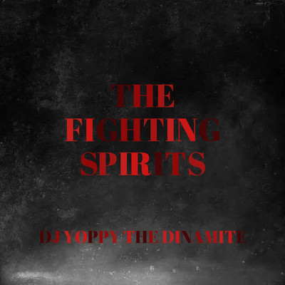 THE FIGHTING SPIRITS/DJ YOPPY THE DINAMITE
