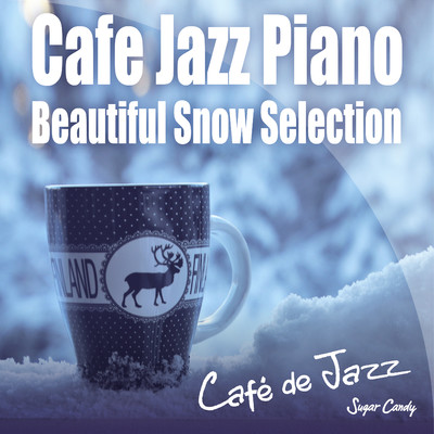 アルバム/Cafe Jazz Piano 〜Beautiful Snow Selection〜/Cafe de Jazz