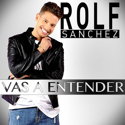 Vas a Entender/Rolf Sanchez