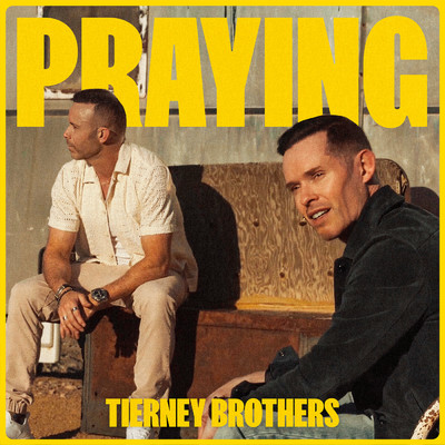 Praying/Tierney Brothers