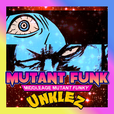 MIDDLEAGE MUTANT FUNKY UNKLEZ