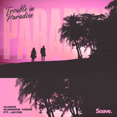 Trouble In Paradise (feat. Jayde)/Kusko & Summer Vibes