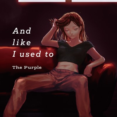 アルバム/And like I used to/The Purple